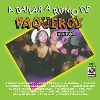 Vaquero's Musical - A Bailar A Ritmo De Vaquero's Musical
