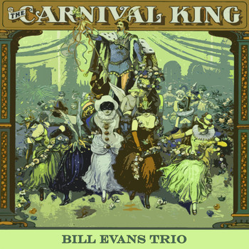 Bill Evans Trio - Carnival King