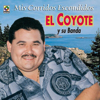 El Coyote - Mis Corridos Escondidos