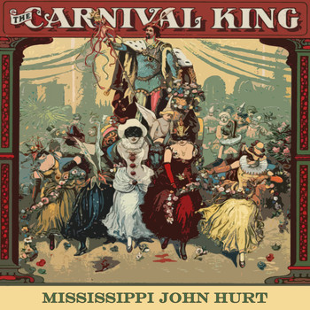 Mississippi John Hurt - Carnival King