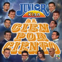 Junior Klan - Al Cien Por Ciento
