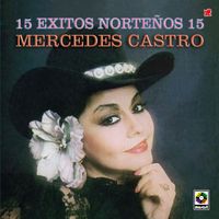 Mercedes Castro - 15 Éxitos Norteños 15