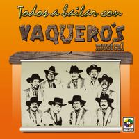 Vaquero's Musical - Todos a Bailar con Vaquero's Musical