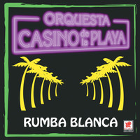 Orquesta Casino De La Playa - Rumba Blanca