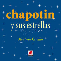 Chapotin Y Sus Estrellas - Mentiras Criollas