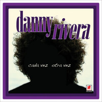 Danny Rivera - Cada Vez Otra Vez