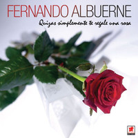 Fernando Albuerne - Quizás Simplemente Te Regale Una Rosa