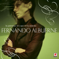 Fernando Albuerne - La Primera Vez Que Vi Tu Rostro