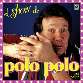 Polo Polo - El Show De Polo Polo, Vol. 5 (Explicit)