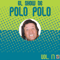 Polo Polo - El Show De Polo Polo, Vol. 17 (En Vivo [Explicit])