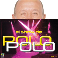 Polo Polo - El Show De Polo Polo, Vol. 15 (En Vivo [Explicit])