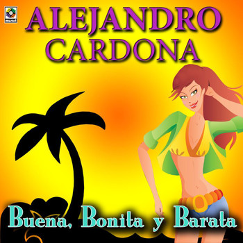 Alejandro Cardona - Buena, Bonita Y Barata