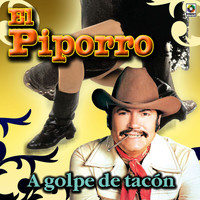 El Piporro - A Golpe De Tacón