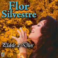 Flor Silvestre - Pídele a Dios