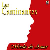 Los Caminantes - Miedo De Amar
