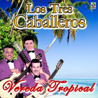 Los Tres Caballeros - Vereda Tropical