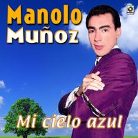 Manolo Muñoz - Mi Cielo Azul