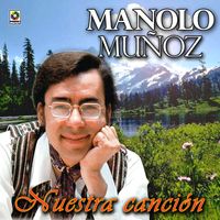 Manolo Muñoz - Nuestra Canción