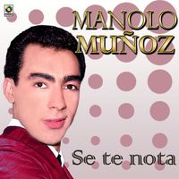 Manolo Muñoz - Sé Te Nota