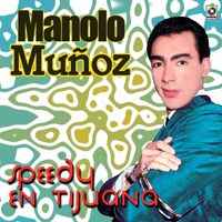 Manolo Muñoz - Speedy En Tijuana