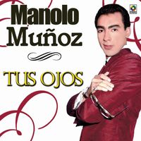 Manolo Muñoz - Tus Ojos