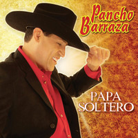 Pancho Barraza - Papá Soltero