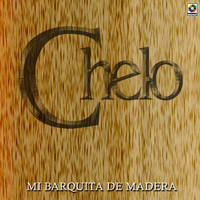 Chelo - Mi Barquita de Madera