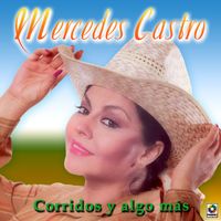 Mercedes Castro - Corridos Y Algo Más