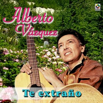 Alberto Vazquez - Te Extraño