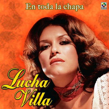 Lucha Villa - En Toda la Chapa
