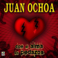 Juan Ochoa - Con el Alma en Pedazos