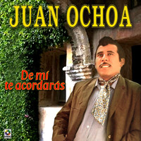 Juan Ochoa - De Mí Te Acordarás