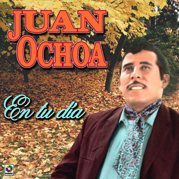 Juan Ochoa - En Tu Día