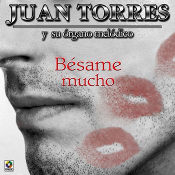 Juan Torres - Bésame Mucho