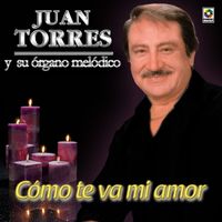 Juan Torres - Cómo Te Va Mi Amor