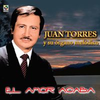 Juan Torres - El Amor Acaba