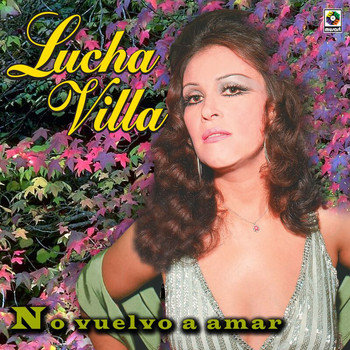 Lucha Villa - No Vuelvo a Amar