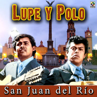 Lupe Y Polo - San Juan Del Río