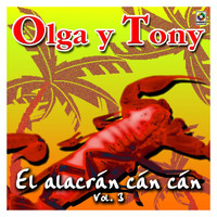 Olga Y Tony - El Alacrán Cán Cán, Vol. 3