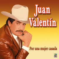 Juan Valentin - Por Una Mujer Casada