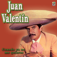 Juan Valentin - Cuando Ya No Me Quieras
