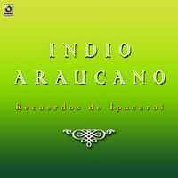 Indio Araucano - Recuerdos De Ipacarai