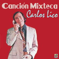 Carlos Lico - Canción Mixteca