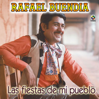 Rafael Buendia - Las Fiestas De Mi Pueblo