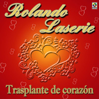 Rolando Laserie - Trasplante de Corazón