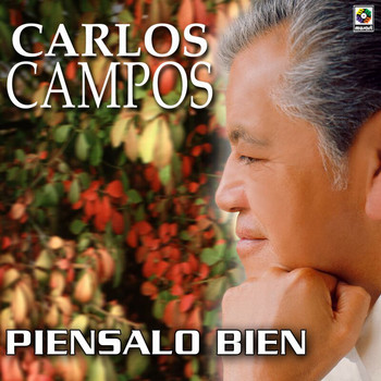 Carlos Campos - Piénsalo Bien