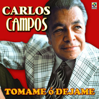 Carlos Campos - Tómame O Déjame
