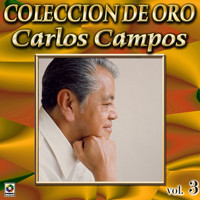 Carlos Campos - Colección De Oro, Vol. 3