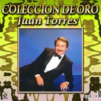 Juan Torres - Colección De Oro: Éxitos Internacionales, Vol. 3