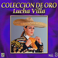 Lucha Villa - Colección De Oro: Con Mariachi, Vol. 3